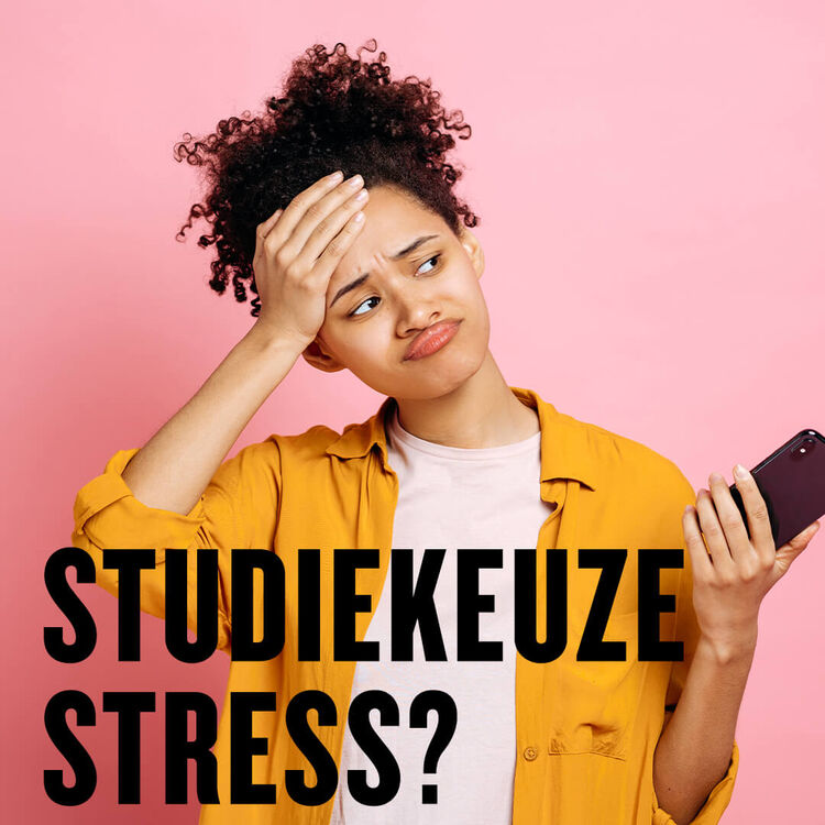 Studiekeuze stress?